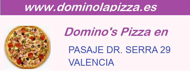 Dominos Pizza PASAJE DR. SERRA 29, VALENCIA